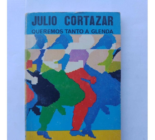 Queremos Tanto A Glenda Julio Cortazar 1980 1a Ed Colombiana