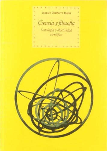 Ciencia Y Filosofia: Ontologia Y Objetividad Cientifica, De Chamorro Mielke Joaquín. Serie N/a, Vol. Volumen Unico. Editorial Akal, Tapa Blanda, Edición 1 En Español, 2003