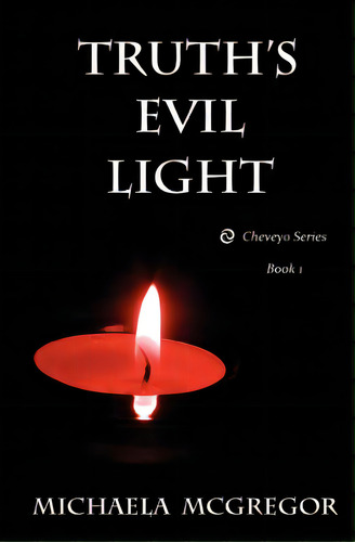 Truth's Evil Light: Cheveyo Series Book 1, De Mcgregor, Michaela. Editorial Createspace, Tapa Blanda En Inglés