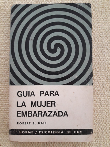 Guía Para La Mujer Embarazada - Robert E. Hall - Ed. Horme 