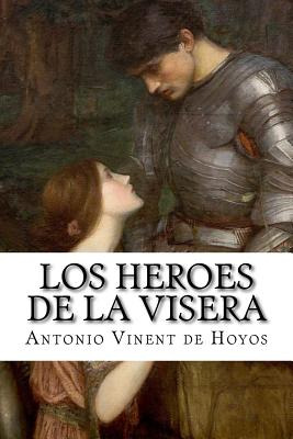 Libro Los Heroes De La Visera - Vinent De Hoyos, Antonio