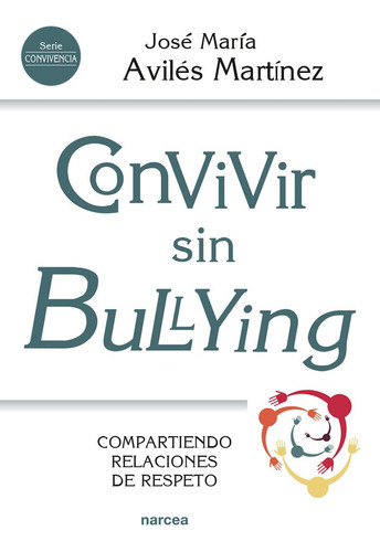 Convivir Sin Bullying, De José María Avilés Martínez. Editorial Narcea, Tapa Blanda, Edición 1 En Español, 2019