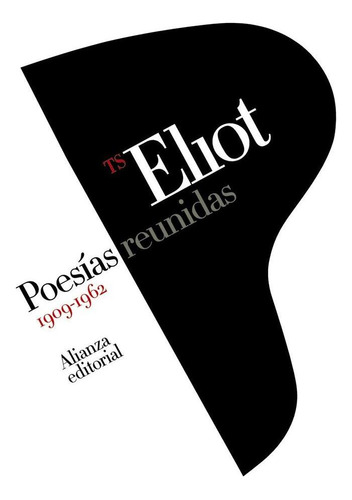 Libro: Poesias Reunidas 1909-1962. Eliot, T. S.. Alianza Edi