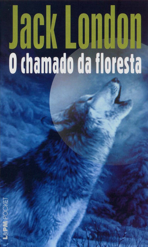 O chamado da floresta, de London, Jack. Série L&PM Pocket (280), vol. 280. Editora Publibooks Livros e Papeis Ltda., capa mole em português, 2003