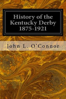 Libro History Of The Kentucky Derby 1875-1921 - O'connor,...