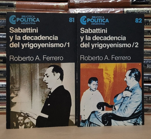 Sabattini Y La Decadencia Del Yrigoyenismo - Ferrero 