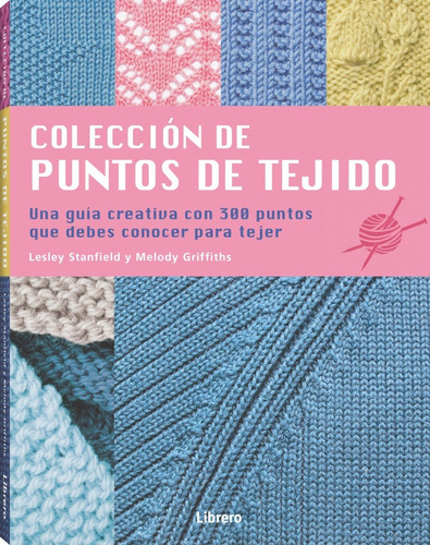 Colección De Puntos De Tejido - Guía Creativa Con 300 Puntos