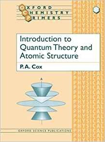 Introduction To Quantum Theory And Atomic Structure (oxford 
