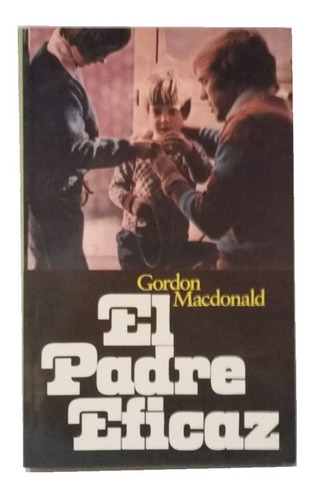 El Padre Eficaz, De Gordon Macdonald, Cristiano, Excelente