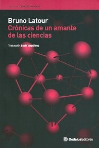 Cronicas De Un Amante De Las Ciencias - Bruno Latour