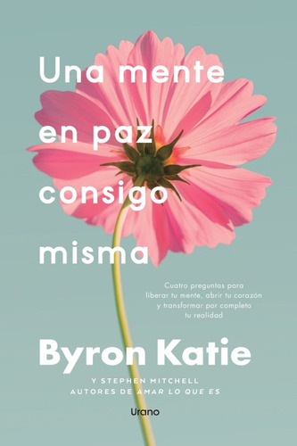 Una Mente En Paz Consigo Misma, De Katie, Byron, Mitchell, Stephen. Editorial Urano, Tapa Blanda, Edición 1 En Español, 2025