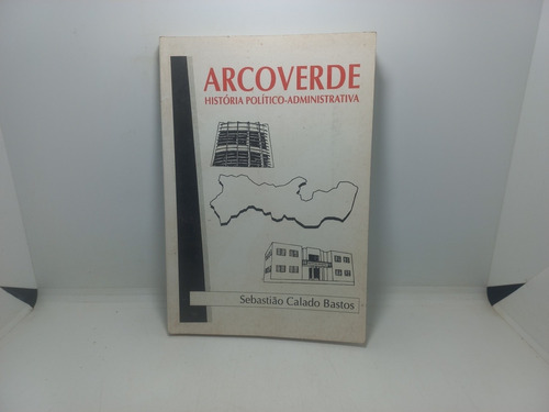 Livro - Arcoverde - História Político-administrativa - Sebas