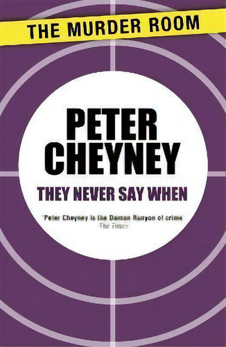 They Never Say When, De Peter Cheyney. Editorial The Murder Room, Tapa Blanda En Inglés