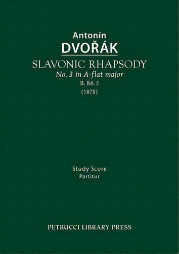 Slavonic Rhapsody In A-flat Major, B.86.3, De Antonin Dvorak. Editorial Petrucci Library Press, Tapa Blanda En Inglés