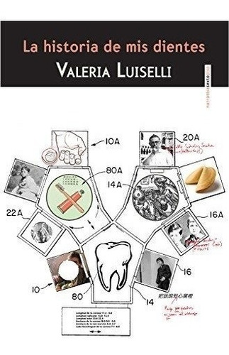 Historia De Mis Dientes  - Valeria Luiselli