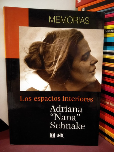 Los Espacios Interiores. Memorias - Adriana Nana Schnake