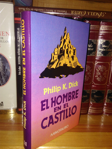 El Hombre En El Castillo - P. K. Dick - Minotauro Tapa Dura