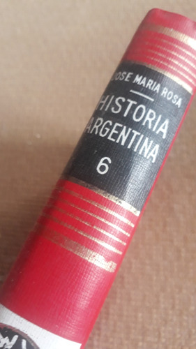 Historia Argentina. José  Rosa. Tomo 6 El Cisma