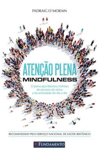 Atenção Plena - Mindfulness, De Morain, Padraig. Editora Fundamento, Capa Mole, Edição 1ª Edição - 2015 Em Português