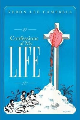 Libro Confessions Of My Life - Veron Lee Campbell