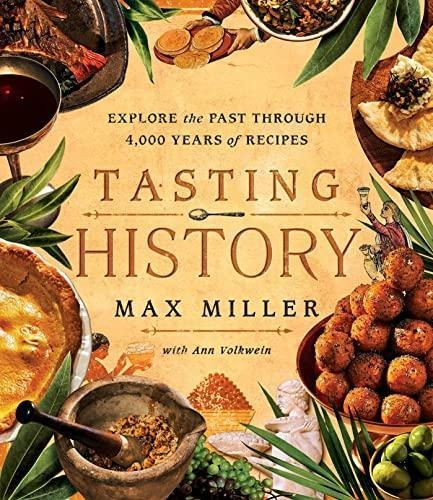 Tasting History: Explore The Past Through 4,000 Years Of Rec