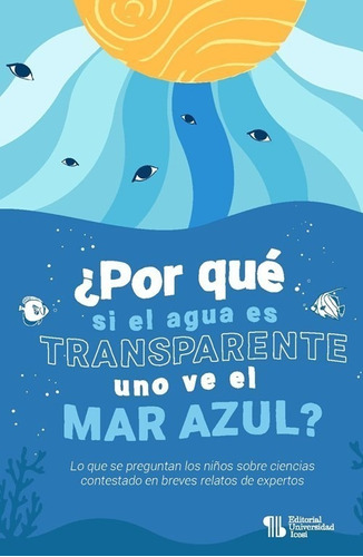 ¿por Qué Si El Agua Es Transparente Uno Ve El Mar Azul?