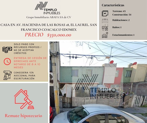 Vendo Casa En Av. Hacienda De Las Rosas 18, El Laurel. San Francisco Coacalco Edomex. Remate Bancario. Certeza Jurídica Y Entrega Garantizada