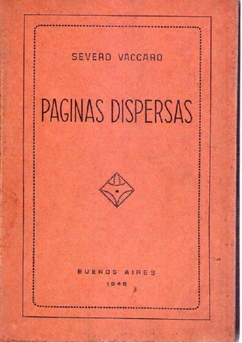 Paginas Dispersas * Vaccaro Severo * Prol: Arturo Capdevila 