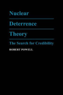 Nuclear Deterrence Theory - Robert Powell (hardback)