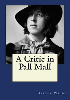 Libro A Critic In Pall Mall - Oscar Wilde