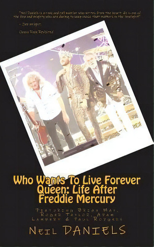 Who Wants To Live Forever - Queen : Life After Freddie Mercury: Featuring Brian May, Roger Taylor..., De Neil Daniels. Editorial Createspace Independent Publishing Platform, Tapa Blanda En Inglés