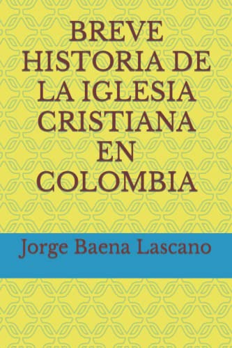 Breve Historia De La Iglesia Cristiana En Colombia