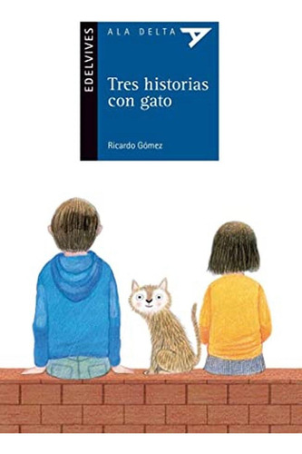 Tres Historias Con Gato: 97 (ala Delta - Serie Azul), De Gómez Gil, Ricardo. Editorial Edelvives, Tapa Pasta Blanda, Edición 1 En Español, 2016