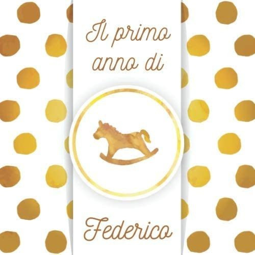 Libro: Il Primo Anno Di Federico: Album Bebé Da Compilare Pe