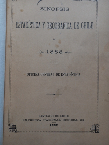 Sinopsis Estadistica Y Geografica De Chile Año 1888