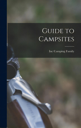 Guide To Campsites, De Camping Family, Inc. Editorial Hassell Street Pr, Tapa Dura En Inglés