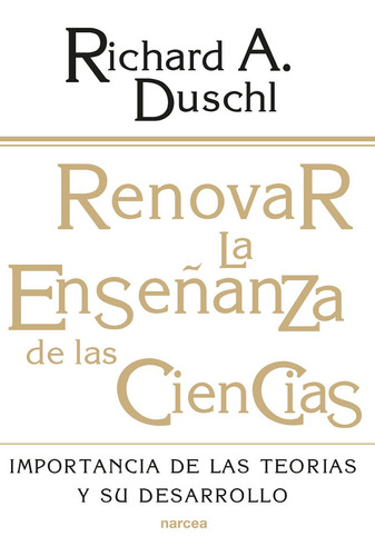 Renovar La Enseñanza De Las Ciencias, De Richard A. Duschl