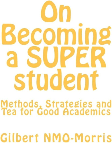 Libro: On Becoming A Super Student: Methods, Strategies And 