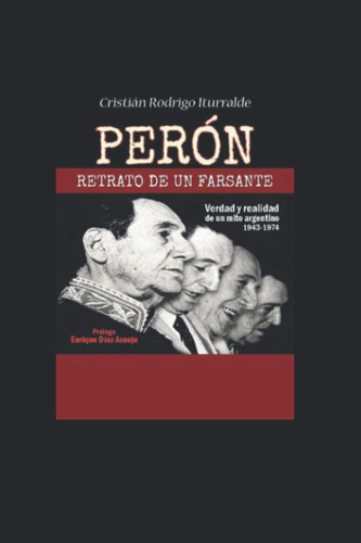 Libro: Perón: Retrato Un Farsante (spanish Edition)