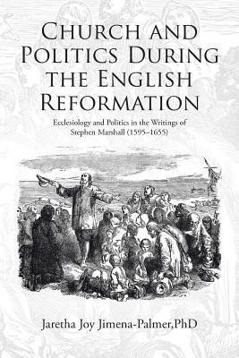 Church And Politics During The English Reformation : Eccl...