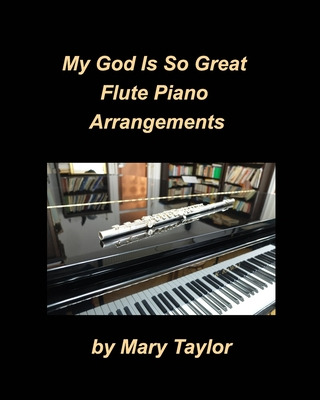 Libro My God Is So Great Flute Piano Arrangements: Flute ...