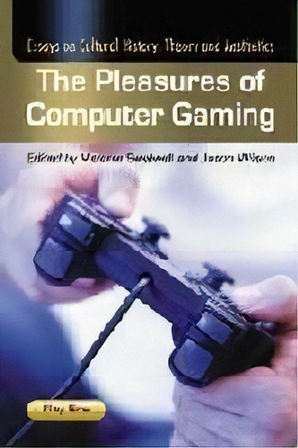 The Pleasures Of Computer Gaming : Essays On Cultural History, Theory And Aesthetics, De Melanie Swalwell. Editorial Mcfarland & Co  Inc, Tapa Blanda En Inglés