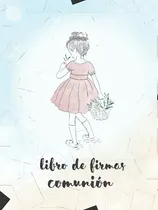 Comprar Libro De Firmas Comunion Niña: Libro De Firmas De Primera Co