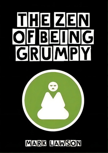 The Zen Of Being Grumpy, De Mark Lawson. Editorial Connor Court Publishing Pty Ltd, Tapa Blanda En Inglés