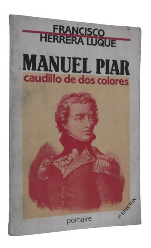 Manuel Piar Caudillo De Dos Colores Francisco Herrera Luque