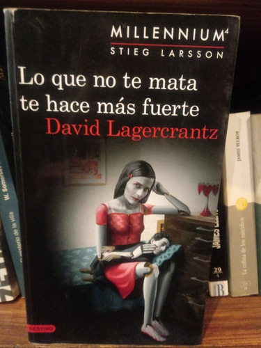 Lo Que No Te Mata Te Hace Mas Fuerte - David Lagercrantz