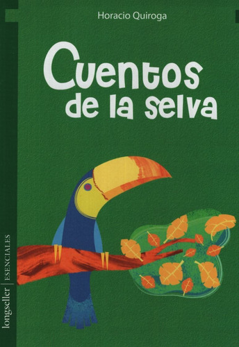 Cuentos de la selva, de Horacio Quiroga. Editorial Longseller, tapa blanda en español, 2008