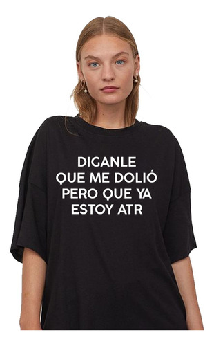 Remera Diganle Que Me Dolió Pero Estoy Atr Personalizada