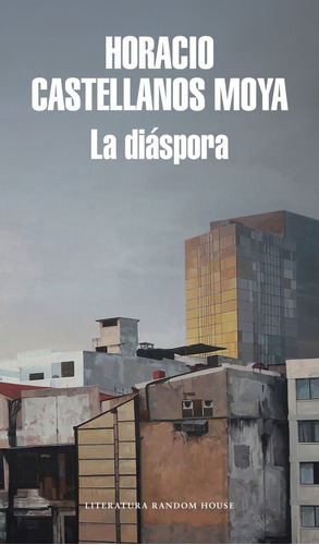 Diaspora, La - Horacio Castellanos Moya