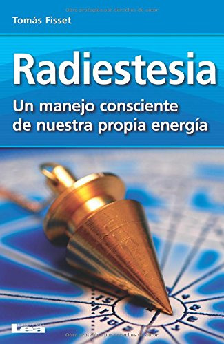 Radiestesia: Un Manejo Consciente De Nuestra Propia Energia